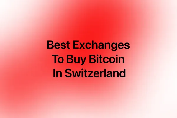 Best Exchanges To Buy Bitcoin In Switzerland