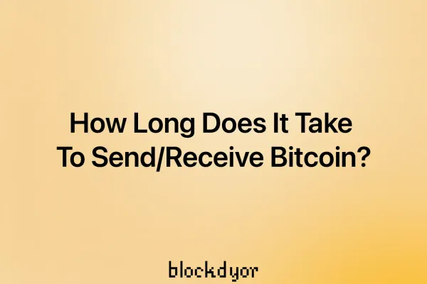 How Long Does It Take To Send/Receive Bitcoin?