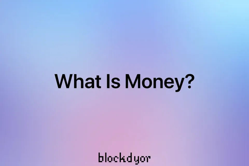 What Is Money?